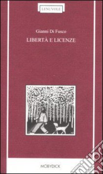 Libertà e licenze libro di Di Fusco Gianni