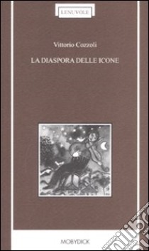 La diaspora delle icone libro di Cozzoli Vittorio