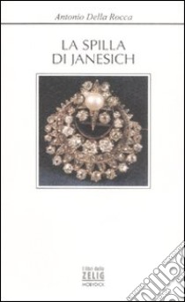 La spilla di Janesich libro di Della Rocca Antonio