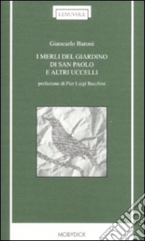 I merli del giardino di San Paolo e altri uccelli libro di Baroni Giancarlo