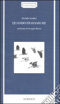 Quando eravamo re libro di Serafini Daniele