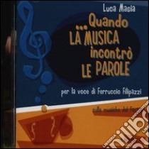 Quando la musica incontrò le parole libro di Masia Luca; Faxtet; Filipazzi Ferruccio