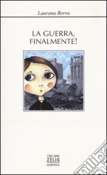 La guerra, finalmente! libro di Berra Laurana