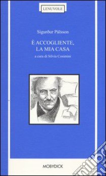 È accogliente, la mia casa. Testo islandese a fronte libro di Pálsson Sigurour; Cosimini S. (cur.)