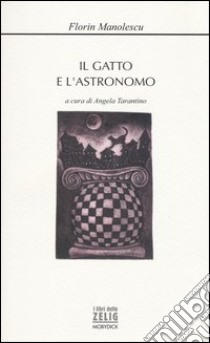 Il gatto e l'astronomo libro di Manolescu Florin; Tarantino A. (cur.)