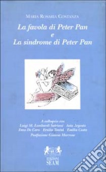 La favola di Peter Pan e la sindrome di Peter Pan libro di Costanza M. Rosaria