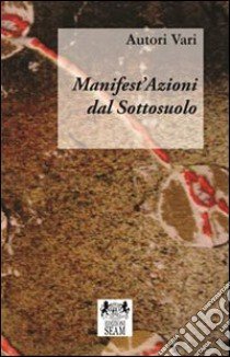 Manifest'azioni dal sottosuolo libro di Garbin A. (cur.)