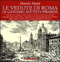 Le vedute di Roma di Giovanni Battista Piranesi libro di Marini Maurizio