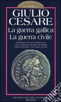 La guerra gallica-La guerra civile. Testo latino a fronte. Ediz. integrali libro di Cesare G. Giulio