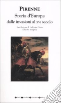 Storia d'Europa dalle invasioni al XVI secolo. Ediz. integrale libro di Pirenne Henri