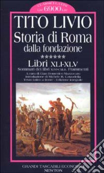 Storia di Roma dalla fondazione. Testo latino a fronte. Vol. 6: Libri 41-45. libro di Livio Tito