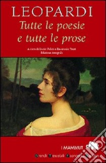 Tutte le poesie e tutte le prose libro di Leopardi Giacomo