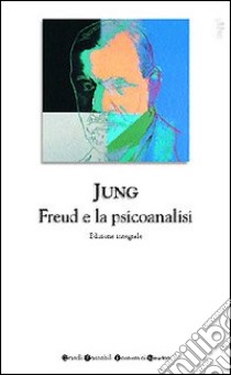 Freud e la psicoanalisi libro di Jung Carl G.