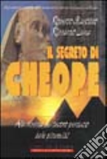 Il segreto di Cheope libro di Giacobbo Roberto - Luna Riccardo