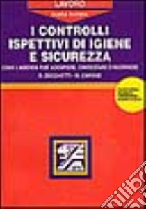 Controlli ispettivi di igiene e sicurezza sul lavoro libro di Zucchetti Remo - Capone Manfredi