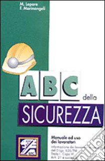 ABC della sicurezza libro di Lepore Michele - Marinangeli Federico