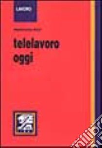 Telelavoro oggi libro di Felici M. Luisa