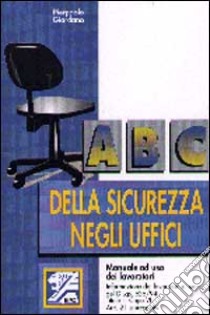 ABC della sicurezza negli uffici libro di Giordano Pierpaolo