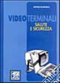 Videoterminali. Salute e sicurezza libro di Guariniello Raffaele