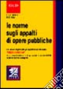 Le norme sugli appalti di opere pubbliche. Le nuove regole per gli appalti stabilite dalla «Merloni ter» libro di Pais P. Roberto - De Matteis Fabrizia