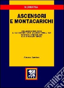 Ascensori e montacarichi. Collaudi e verifiche alla luce del DPR 30 aprile 1999, n. 162. Con i pareri CNR e le circolari ISPESL libro di Guerriero Giacomo