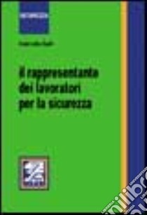 Il rappresentante dei lavoratori per la sicurezza libro di Galli Gabriella