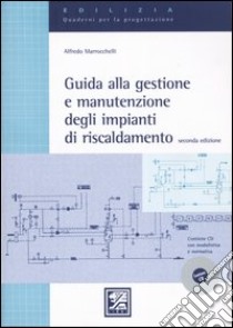 Guida alla gestione e manutenzione degli impianti di riscaldamento. Con CD-ROM libro di Marocchelli Alfredo