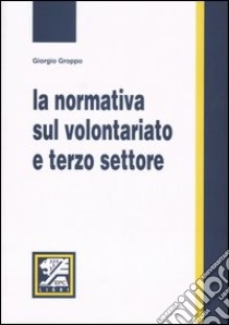 La normativa sul volontariato e terzo settore libro di Groppo Giorgio