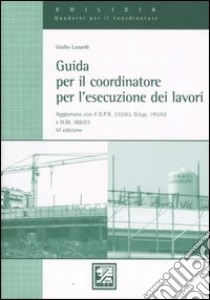 Guida per il coordinatore per l'esecuzione dei lavori libro di Lusardi Giulio