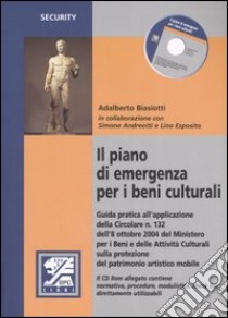 Il piano di emergenza per i beni culturali. Con CD-ROM libro di Biasiotti Adalberto