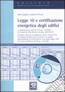 Legge 10 e certificazione energetica degli edifici. Con CD-ROM libro di Cappello Fabio - Di Perna Costanzo