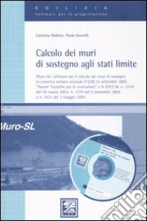 Calcolo dei muri di sostegno agli stati limite. Con CD-ROM libro di Rubino Caterina - Iannelli Paolo