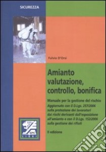 Amianto, valutazione, controllo, bonifica. Manuale per la gestione del rischio libro di D'Orsi Fulvio