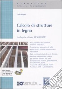 Calcolo di strutture in legno. Con CD-ROM libro di Rugarli Paolo