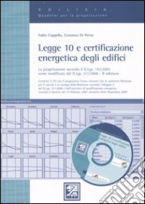 Legge 10 e certificazione energetica degli edifici. Con CD-ROM libro di Cappello Fabio - Di Perna Costanzo