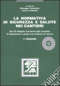 La normativa di sicurezza e salute nei cantieri. Con CD-ROM libro di Semeraro G. (cur.); Lavarello L. (cur.)