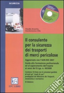 Il consulente per la sicurezza dei trasporti di merci pericolose. Con CD-ROM libro di Amantia Claudio - Villa Giandomenico