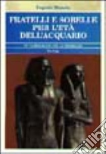 Fratelli e sorelle per l'età dell'acquario. Né patriarcato né matriarcato libro di Mazzola Eugenio