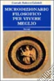 Microdizionario filosofico per vivere meglio libro di Balacco Gabrieli Corrado