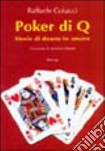 Poker di Q. Storie di donne in amore libro di Colucci Salvatore