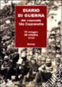 Diario di guerra. 23 maggio-24 ottobre 1915 libro di Caprarella Ido