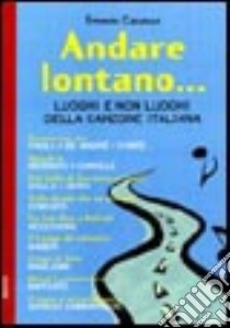 Andare lontano... Luoghi e non luoghi della canzone italiana libro di Capasso Ernesto