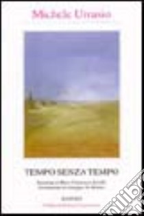 Tempo senza tempo libro di Urrasio Michele