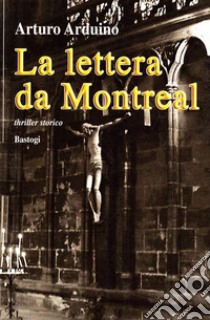 La lettera da Montreal libro di Arduino Arturo