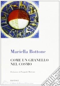 Come un granello nel cosmo libro di Bottone Mariella