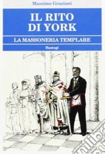 Il rito di York libro di Graziani Massimo