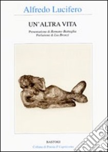 Un'altra vita libro di Lucifero Alfredo