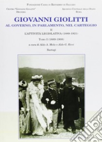 Giovanni Giolitti. Al governo, al parlamento, nel carteggio. Vol. 2/1: L' attività legislativa (1889-1921) libro di Mola A. A. (cur.); Ricci A. G. (cur.)