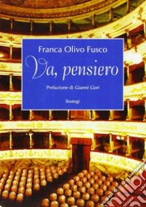 Va, pensiero libro di Olivo Fusco Franca