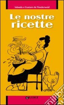 Le nostre ricette libro di De Vonderweid Iolanda; De Vonderweid Gustavo